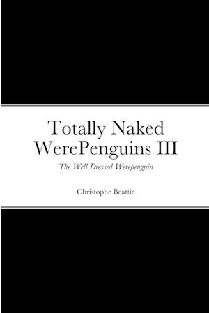 Totally Naked WerePenguins III