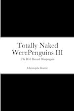 Totally Naked WerePenguins III