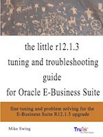 the little r12.1.3 upgrade tuning and troubleshooting guide for Oracle E-Business Suite