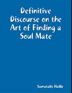 Definitive Discourse on the Art of Finding a Soul Mate