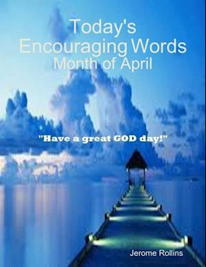 Today's Encouraging Words: Month of April