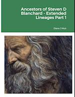 Ancestors of Steven D Blanchard - Extended Lineages Part 1