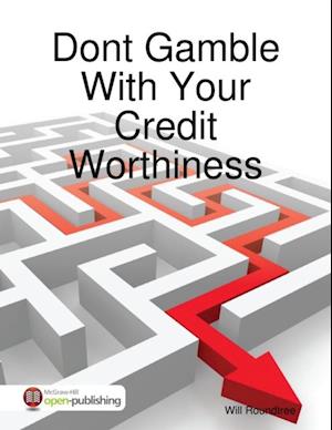 Dont Gamble With Your Credit Worthiness