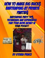 How to Make Big Buck$ Bartending at Private Partie$