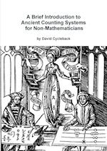 A Brief Introduction to Ancient Counting Systems for the Non-Mathematician