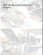 1967 Mustang Reconstructive Surgery