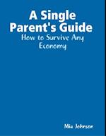 Single Parent's Guide : How to Survive Any Economy