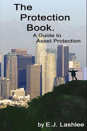 The Protection Book. A Guide to Asset Protection