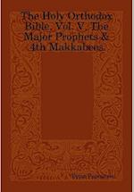 The Holy Orthodox Bible, Vol. V, The Major Prophets & 4th Makkabees 