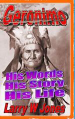 Geronimo - His Words His Story His Life 