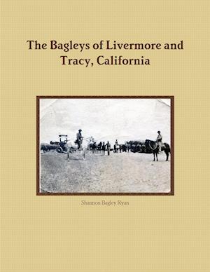 The Bagleys of Livermore and Tracy, California