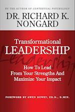 Transformational Leadership How to Lead from Your Strengths and Maximize Your Impact