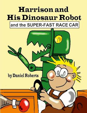 Harrison and his Dinosaur Robot and the Super-Fast Race Car