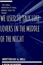 We Used to Talk Like Lovers in the Middle of the Night