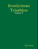 Iron(ic)man Triathlon: Volume V