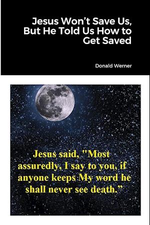 Jesus Won't Save Us, But He Told Us How to Get Saved