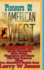Pioneers Of the American West Vol III.