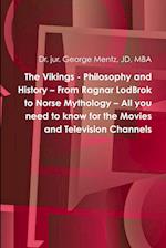 The Vikings - Philosophy and History - From Ragnar LodBrok to Norse Mythology - All you need to know for the Movies and Television Channels 