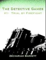Detective Games - #1: Trial by Firefight