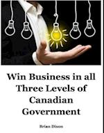 Win Business In All Three Levels of Canadian Government