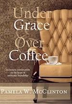 Under Grace & Over Coffee