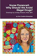 Nurse Florence®, Why Should We Avoid Illegal Drugs?