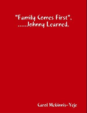 'Family Comes First', Johnny Learned.