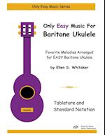 Only Easy Music for Baritone Ukulele