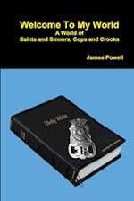 Welcome To My World     A World of Saints and Sinners - Cops and Crooks