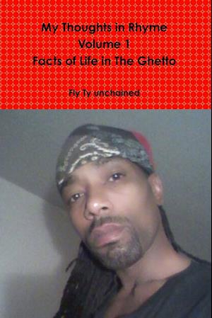 My Thoughts in Rhyme - The Facts Of Life In The Ghetto- R.B.G Edition - Volume 1