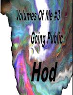 Volumes Of Me #3 Going Public 