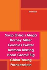 Soap Elvira's Mega Barney Miller Goonies Twister Batman Blazing Hood Gromit Big China Young Frankenstein