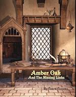 Amber Oak and the Missing Links