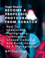 Become a Professional Photographer from Scratch