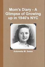 Mom's Diary - A Glimpse of Growing up in 1940's NYC