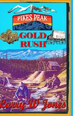 Pike's Peak Gold Rush - One Miner's Account 