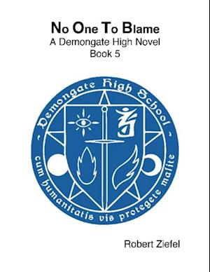 No One to Blame  - A Demongate High Novel - Book 5