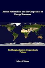 Baloch Nationalism And The Geopolitics Of Energy Resources