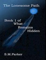 Lonesome Path: Book 1 of What Remains Hidden