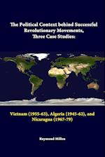 The Political Context behind Successful Revolutionary Movements, Three Case Studies