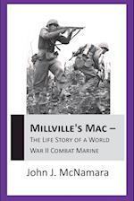 Millville's Mac - The Life Story of a World War II Combat Marine