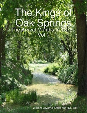 Kings of Oak Springs: The Arrival Months In 1876 Vol 1