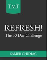 Refresh!: The 30 Day Challenge