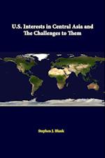 U.S. Interests In Central Asia And The Challenges To Them