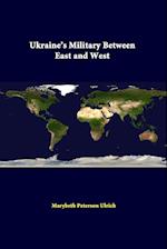 Ukraine's Military Between East And West