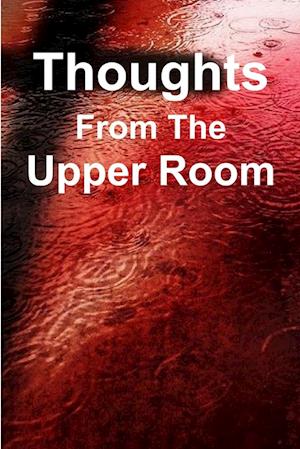 Thoughts From The Upper Room