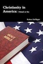 Christianity in America, Friend or Foe?