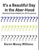 It's a Beautiful Day In the Aber-hood - Abraham Hicks Riddles for All Occasions