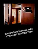 Are You Sure You Want to be a Paralegal? Read This First! 