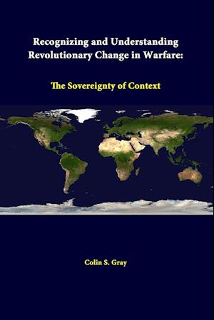 Recognizing And Understanding Revolutionary Change In Warfare